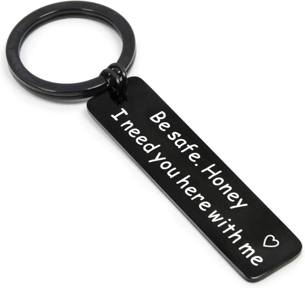 Drive Safe Keychain I Need You Here with Me Gifts for Husband Dad Boyfriend